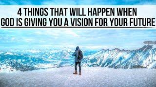 4 Things God Will Do When He’s Giving You a Vision for Your Future