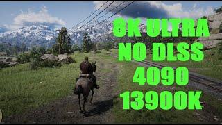 RED DEAD REDEMPTION 2 8K ULTRA NO DLSS 4090 13900K ЗАПАСА НИКАКОГО НЕТ