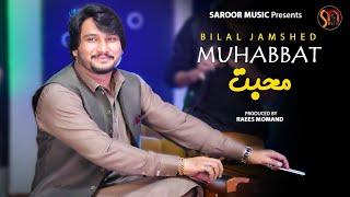 Pashto New Songs 2024  Muhabbat  Bilal Jamshed New Pashto Songs 2024  Official Music Video