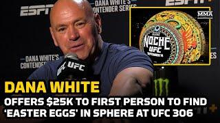 Dana White Offers $25k To First Person To Find ‘Easter Eggs’ in Sphere at UFC 306  MMA Fighting