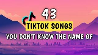 Top 43 Tiktok Songs You Dont Know The Name Of 2023