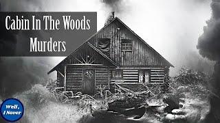 Killers at the Cabin Door  5 Real Life Cabin in the Woods Murders