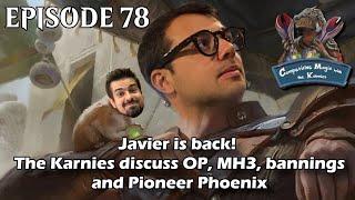 Episode 78 Javier is back The Karnies discuss OP MH3 bannings and Pioneer Phoenix