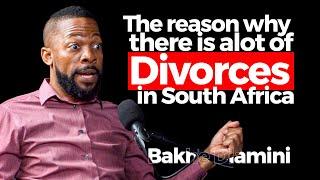 The reason why there is alot of divorces in South Africa  Bakhe Dlamini