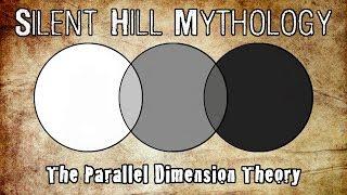 Silent Hill Mythology - The Multiple Dimension Theory