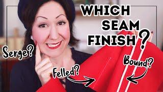 WHICH SEAM FINISH SHOULD YOU CHOOSE FOR YOUR GARMENT? The wrong one can be a sewing disaster 