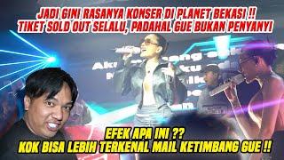 JADI GINI RASANYA KONSER DI PLANET BEKASI  KOK BISA SIH MAIL LEBIH TERKENAL DARI GUE 