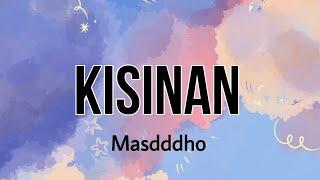 Kisinan - Masdddho  Lirik