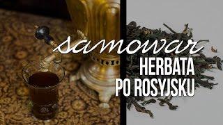 Herbata z samowara herbata po rosyjsku samowar. W samowarze po rosyjsku. Czajnikowy.pl