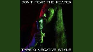 Dont Fear The Reaper Type O Negative style