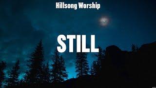 Hillsong Worship - Still Lyrics Bethel Music Phil Wickham Elevation Worship