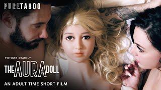 Future Darkly  THE AURA DOLL  Taboo Short Film  Adult Time