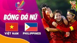 Trực Tiếp  Việt Nam vs Philippines  Trực Tiếp Bóng Đá Nữ Sea Games 31