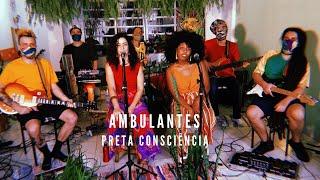 Ambulantes  - Preta Consciência live