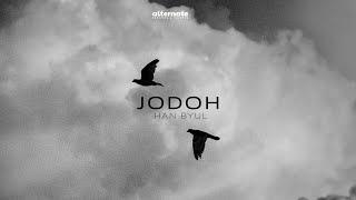 JODOH - HAN BYUL OFFICIAL LYRIC VIDEO HELLO JODOH