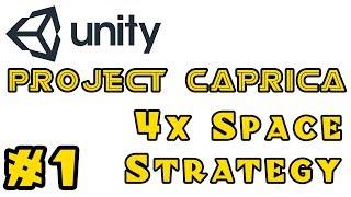 Project Caprica A 4X Space Strategy Game in Unity - Episode 1