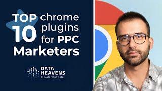 Top 10 Chrome Extensions for PPC Marketers