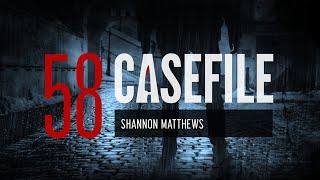 Case 58 Shannon Matthews