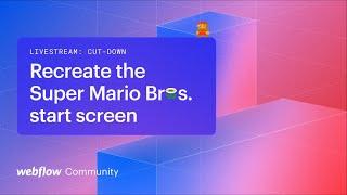 Recreate the Super Mario Bros. start screen with flexbox — Webflow livestream tutorial