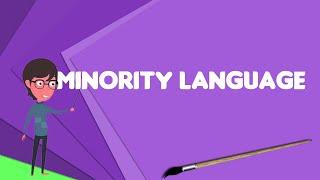 What is Minority language? Explain Minority language Define Minority language