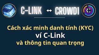 CROWD1 Cách xác minh danh tính ví C Link và thông tin quan trọng