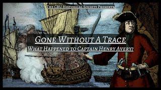 Gone Without A Trace - What Happened to Captain Henry Avery?
