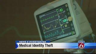 News 6 Investigates Medical identity theft