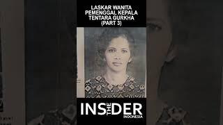 LASKAR WANITA PEMENGGAL KEPALA TENTARA GURKHA PART 3 #sejarah #laswi