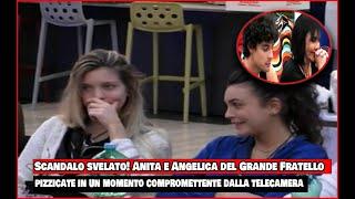 Scandalo svelato Anita e Angelica del Grande Fratello pizzicate in un momento compromettente dalla