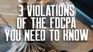 3 VIOLATIONS OF THE FDCPA YOU NEED TO KNOW  HOW TO REMOVE COLLECTIONS WITH THE FDCPA