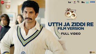 Utth Ja Ziddi Re Film Version - Full Video  83  Ranveer Singh Kabir Khan  Pritam Tushar Joshi