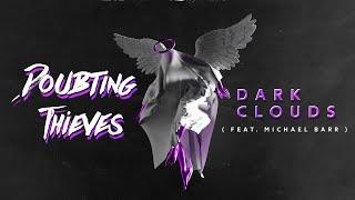 Doubting Thieves - Dark Clouds feat. Michael Barr of Volumes Lyric Video