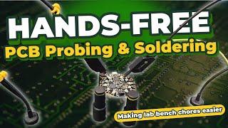 Hands-Free Probing and Soldering