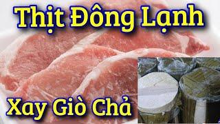 Xay giò chả bằng thịt đông lạnh Bí mật xay chả giò từ thịt đông lạnh