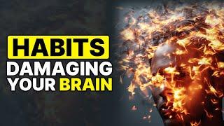 5 Habits That Damage Your Brain Number 2 May SURPRISE You