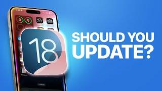 iOS 18 - Should You Update?