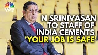 The Future Is Good N Srinivasan To India Cements Staff On Change Of Guard  N18V  CNBC TV18