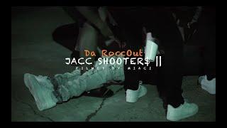 Da Roccout - Jacc Shooters part 2  shot by @deezymiaci5