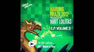 16 Bit Lolitas - All I Want Is You Original Mix