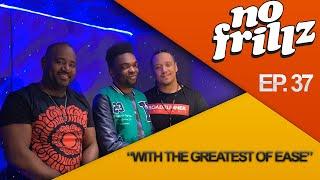 No Frillz Podcast Episode 37  With The Greatest of Ease Ft. SMUG