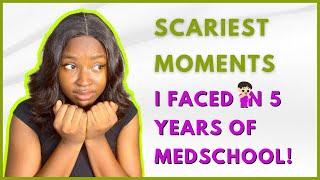 5 MOST FRIGHTENING MOMENTS I HAD TO FACE IN MEDSCHOOL 