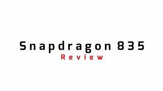 Snapdragon 835 SoC  Review  Specifications Overview