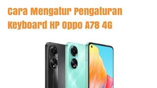 Cara Mengatur Pengaturan Keyboard HP Oppo A78 4G