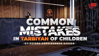 Live Webinar for Parents  Common Mistakes in Tarbiyah of Children  Ustadh Abdulrahman Hassan