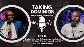 TAKING DOMINION EP14 DIVING INTO LAW ENFORCEMENT A POLICE OFFICERS PERSPECTIVE ON TAKING DOMINION