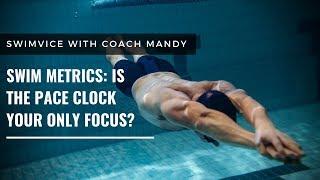 SWIM METRICS - FREESTYLE - Is the Pace Clock Your Only Focus?