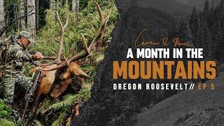 Oregon Roosevelt  ep 5  A Month in the Mountains