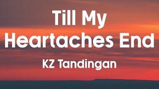 TILL MY HEARTACHES END - KZ Tandingan Lyrics