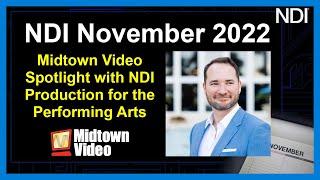 Midtown Video Spotlight with NDI Production for the Performing Arts   NDI November 2022