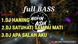 DJ NOFIN ASIA TERBARU  HANING  SATU HATI SAMPAI MATI  SALAH APA AKU